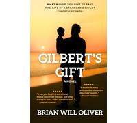 Gilbert's Gift: What would YOU give to save the life of a stranger’s child?