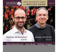 Gilchirst/Williamson - William Alwyn, Alan Bush, Alan Rawsthorne, Elizabeth Maconchy,Doreen Carwithen: One Hundred Years of British Song, Vol.2