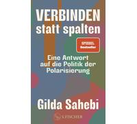Gilda Sahebi Verbinden statt spalten: Eine Antwort auf die Politik de (Hardback)