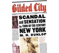 Gilded City: Scandal and Sensation in Turn-Of-The-Century New York