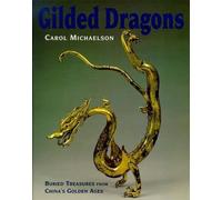 Gilded Dragons: Buried Treasures from China's Golden Ages