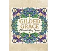 Gilded Grace: A Devotional Coloring Experience: Christian Devotional Coloring Book for Adults - Scripture Verses, Ornate Designs, Faith-Based Inspiration & Relaxation