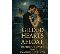 Gilded Hearts Afloat: A Devil’s-Bargain Titanic Romance: 1 (Mephisto's Wager: A Paranormal Deal-with-the-Devil Romance Series)