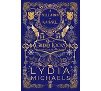 Gilded Locks: A Wicked Why Choose Retelling of Goldilocks and the Three Bears: A Wicked Why Choose Retelling of Goldilocks & The Three Bears: 2 (Villains of Kassel)