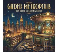 Gilded Metropolis: Art Deco Coloring Book for Adults with Bold and Easy 1920s Skyscrapers, Grand Theaters, and Jazz Age Cityscapes for Relaxation (Breathe Easy Coloring for Stress Relief)