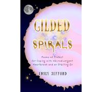 Gilded Spirals: Poems of Protest for Coping with Neurodivergent Heartbreak and an Orbiting Ex