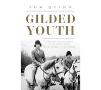 Gilded Youth: A History of Growing Up in the Royal Family: From the Plantagenets to the Cambridges