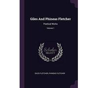 Giles And Phineas Fletcher: Poetical Works; Volume 1