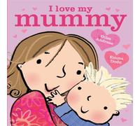 Giles Andreae I Love My Mummy Board Book Board book Giles Andreae Multicolor