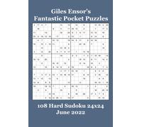 Giles Ensor's Fantastic Pocket Puzzles: 108 Hard Sudoku 24x24 - June 2022
