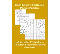 Giles Ensor's Fantastic Pocket Puzzles: 108 Very Hard Triathlon A, Triathlon B, Samurai Sudoku - June 2022