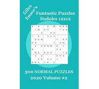 Giles Ensor's Funtastic Puzzles - Sudoku 12x12 - 300 NORMAL PUZZLES - 2020 Volume #2: Normal Level Sudoku 12x12 Puzzles WITHOUT SOLUTIONS for Sudoku ... Who Want to Really Challenge Themselves