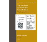Giles Firmin and the Transatlantic Puritan Tradition: Polity, Piety, and Polemic: 193 (Studies in the History of Christian Traditions)