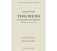 Giles of Rome: Theorems on Existence & Essence (Mediaeval Philosophical Texts in Translation): Theoremata de esse et essentia (Medieval Philosophical Texts in Translation : No. 7)