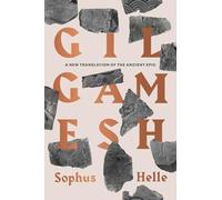 Gilgamesh – A New Translation of the Ancient Epic