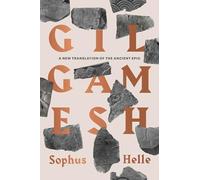 Gilgamesh – A New Translation of the Ancient Epic