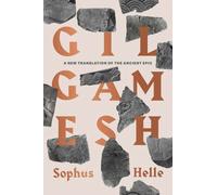 Gilgamesh – A New Translation of the Ancient Epic