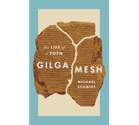 Gilgamesh : The Life of a Poem