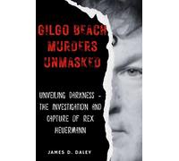 Gilgo Beach Murders Unmasked: Unveiling Darkness - The Investigation and Capture of Rex Heuermann