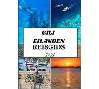 GILI EILANDEN REISGIDS 2026: Ontdek de stranden, cultuur en verborgen wonderen van de paradijselijke eilanden van Indonesië