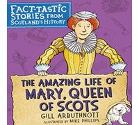 Gill Arbuthnott The Amazing Life of Mary, Queen of Scots Book Gill Arbuthnott Multicolor