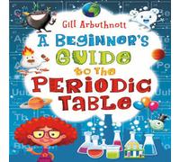 Gill (Author) Arbuthnott A Beginner's Guide to the Periodic Table Paperback Book Gill (Author) Arbuthnott Multicolor