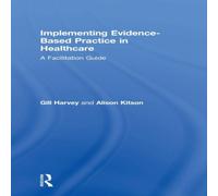 Gill Harvey Implementing Evidence-Based Practice in Healthcare: A Facilitation Gill Harvey Multicolor