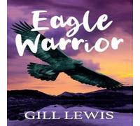 Gill Lewis Eagle Warrior Book Gill Lewis Multicolor