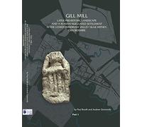 Gill Mill: Later Prehistoric Landscape and a Roman Nucleated Settlement in the Lower Windrush Valley at Gill Mill, near Witney, Oxfordshire: 42 (Thames Valley Landscapes Monograph)