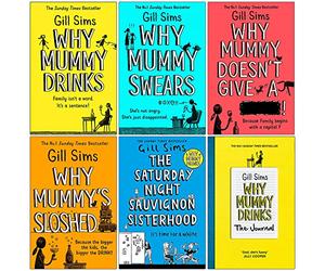 Gill Sims Collection 6 Books Set (Why Mummy Drinks, Why Mummy Swears, Why Mummy Doesn’t Give a, Why Mummy’s Sloshed, The Saturday Night Sauvignon Sisterhood [Hardcover], The Journal)