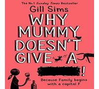 Gill Sims WHY MUMMY DOESNT GIVE PB Paperback Book Gill Sims Multicolor
