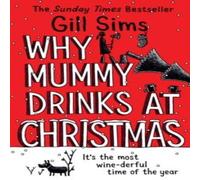 Gill Sims WHY MUMMY DRINKS AT CHRISTM PB Paperback Book Gill Sims Multicolor