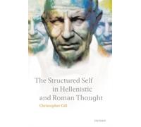 Gill - Structured Self in Hellenistic and Roman Thought - New hardback - X555z