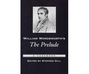 Gill - William Wordsworth's the Prelude A Casebook - New paperback or - X555z