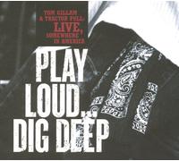 Gillam, Tom - Play Loud Dig Deep- Tom Gillam & Tractor Pull Live, Somewhere in America