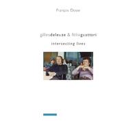 Gilles Deleuze and Félix Guattari: Intersecting Lives (European Perspectives: A Series in Social Thought and Cultur) (European Perspectives: A Series in Social Thought and Cultural Criticism)