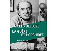 Gilles Deleuze. La guêpe et l'orchidée
