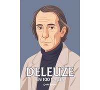 Gilles Deleuze: l'essentiel de sa pensée en 100 pages