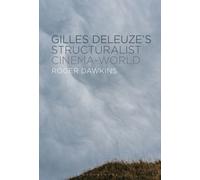 Gilles Deleuze’s Structuralist Cinema-World