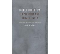 Gilles Deleuze's Empiricism and Subjectivity : A Critical Introduction and Guide