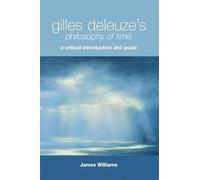 Gilles Deleuze's Philosophy of Time: A Critical Introduction and Guide