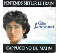 Gilles Janeyrand - J'entends Siffler Le Train / Cappucino Du Matin - 45 tours - 7"