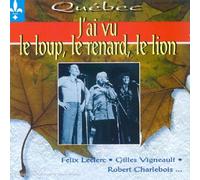 Gilles Vigneault - J Ai Vu Le Loup Le Renard Le Lion