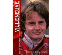 Gilles Villeneuve: The Life of the Legendary Racing Driver
