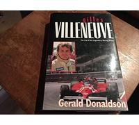 Gilles Villeneuve: The Life of the Legendary Racing Driver