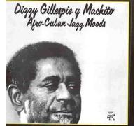 Gillespie Y Machito - Afro Cuban Jazz Moods