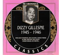 Gillespie, Dizzy - Classics 1945-46
