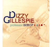 Gillespie, Dizzy - Professor Bebop