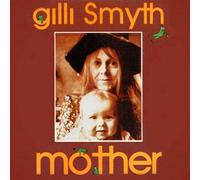 Gilli Smyth - Mother (Remastered Edition)