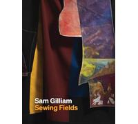 Gilliam, Sam - Sam Gilliam: Sewing Fields